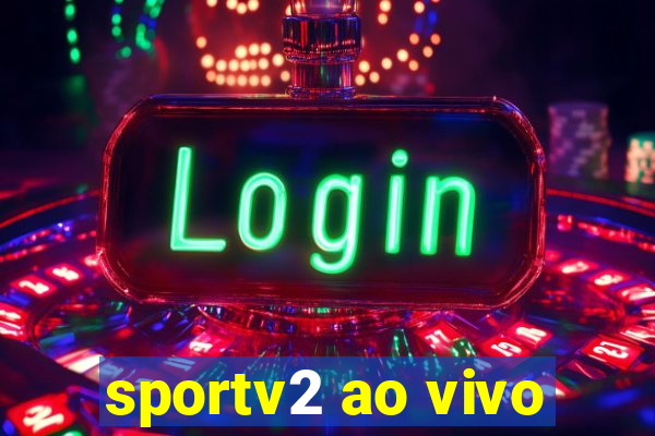 sportv2 ao vivo